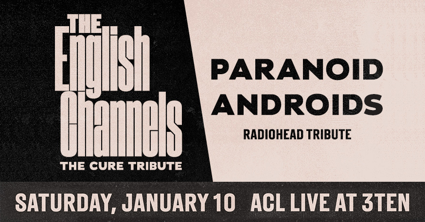 The Cure Tribute at 3Ten ACL Live with Paranoid Androids Saturday January 10